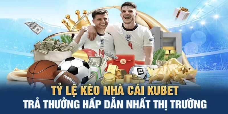 Tỷ lệ kèo nhà cái Kubet